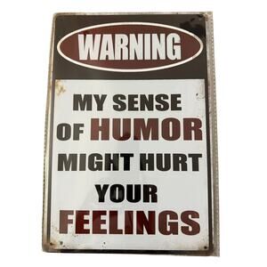 Warning my sense of humor might hurt your feelings Tin Sign 8x12"